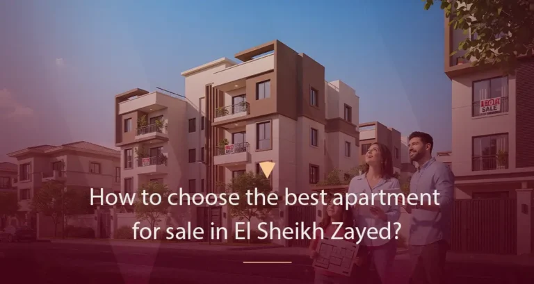 Your Golden Guide to Choosing the Best Apartment for Sale in Sheikh Zayed