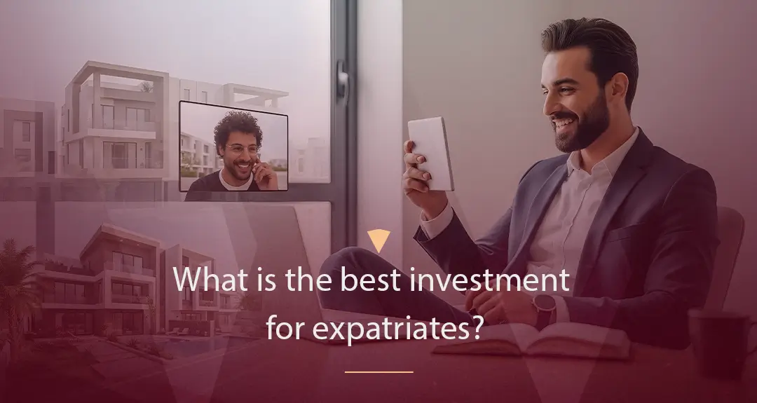 The Best Investment for Expats in Egypt: A Gateway to Wealth Through Real Estate
