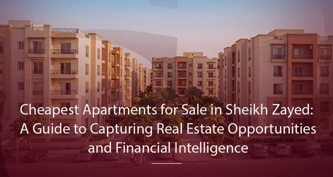 Cheapest Apartments for Sale in Sheikh Zayed